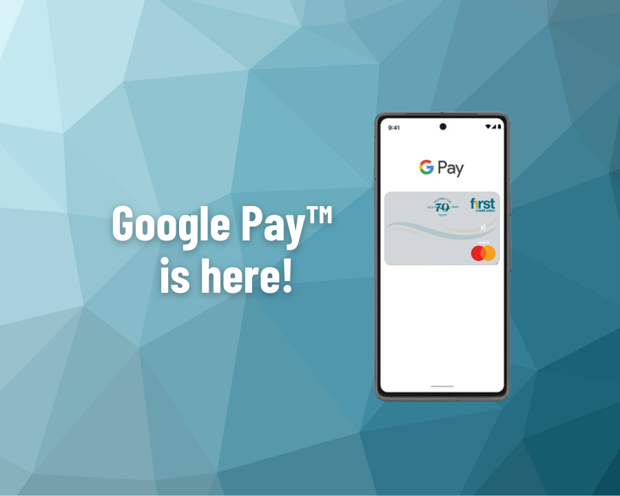 Google Pay Is Here - What You Need To Know | First Credit Union
